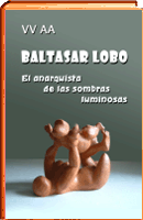 Baltasar Lobo, el anarquista de sombras luminosas