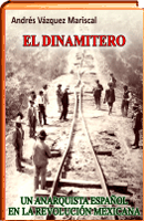 El dinamitero. Un anarquista español en la revolucion mexicana